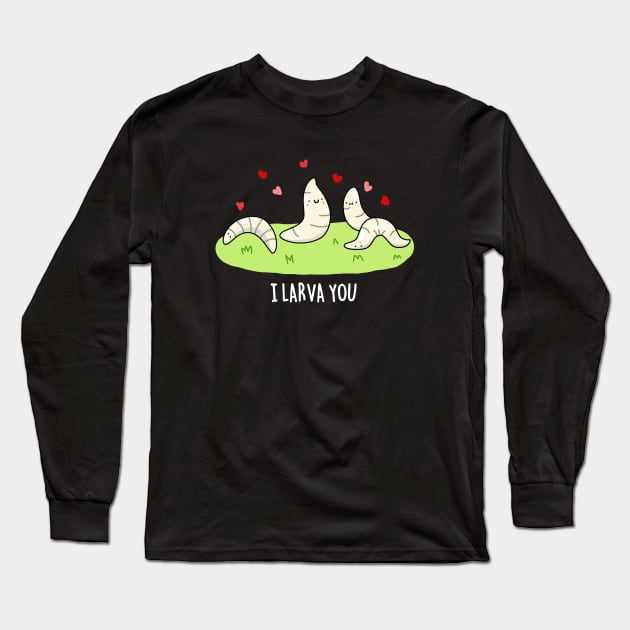 I Larva You Cute Larva Pun Long Sleeve T-Shirt by punnybone